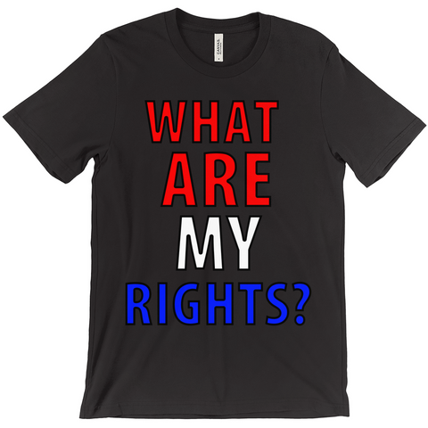 What Are My Rights T-Shirt -  Political T-Shirt - Controversial T-Shirt - Conspiracy T-Shirt Active