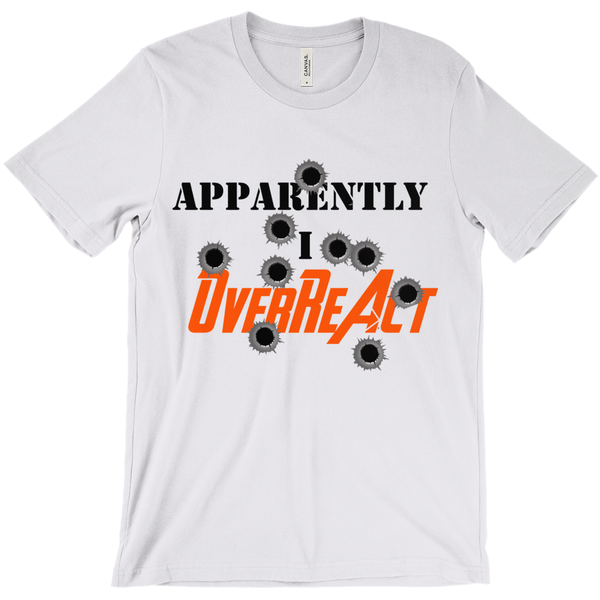 Apparently I Overreact - Funny Shirt - ObsessionUnlimited - Unique Products