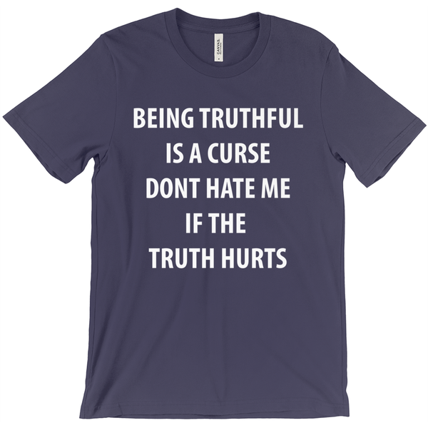 Being Truthful Is A Curse, Don't Hate Me If The Truth Hurts T-Shirt - ObsessionUnlimited - Unique Products