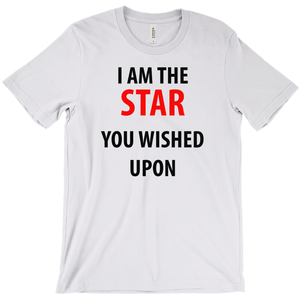 I Am The Star You Wished Upon T-Shirt - ObsessionUnlimited - Unique Products