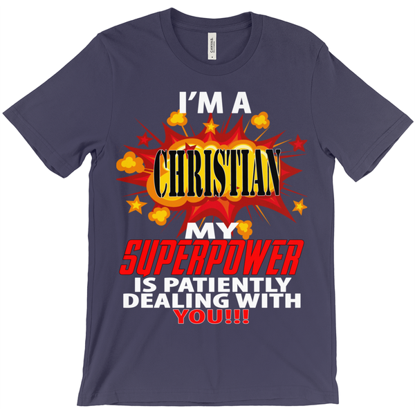 I'm A Christian My Superpower Is Patiently Dealing With You T-Shirt - ObsessionUnlimited - Unique Products