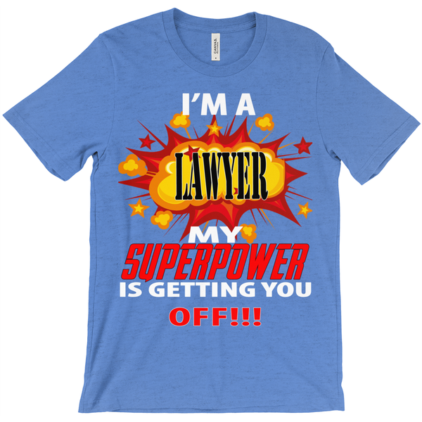 I'm A Lawyer My Superpower Is Getting You Off T-Shirt - ObsessionUnlimited - Unique Products