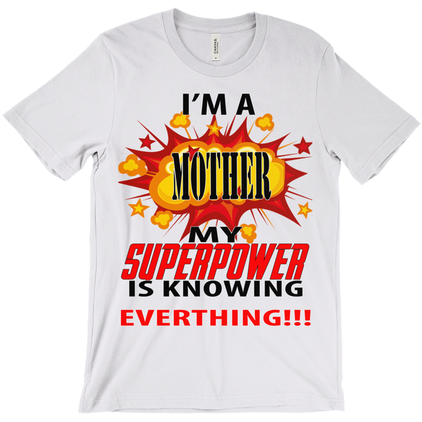 I'm A Mother My Superpower Is Knowing Everything T-Shirt - ObsessionUnlimited - Unique Products