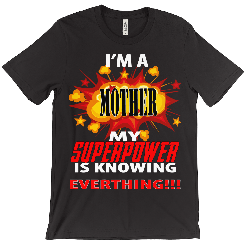 I'm A Mother My Superpower Is Knowing Everything T-Shirt - ObsessionUnlimited - Unique Products