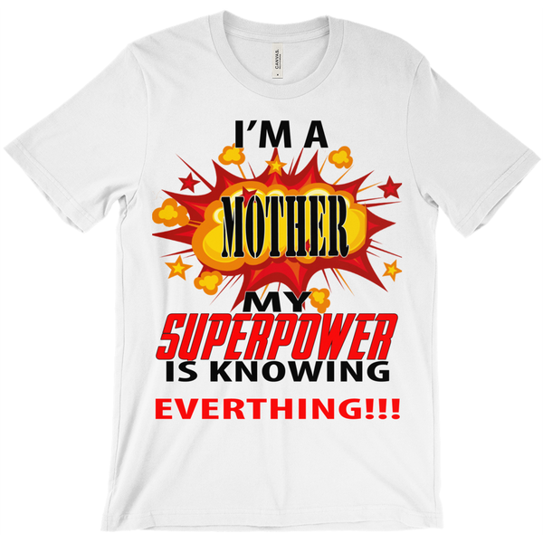 I'm A Mother My Superpower Is Knowing Everything T-Shirt - ObsessionUnlimited - Unique Products