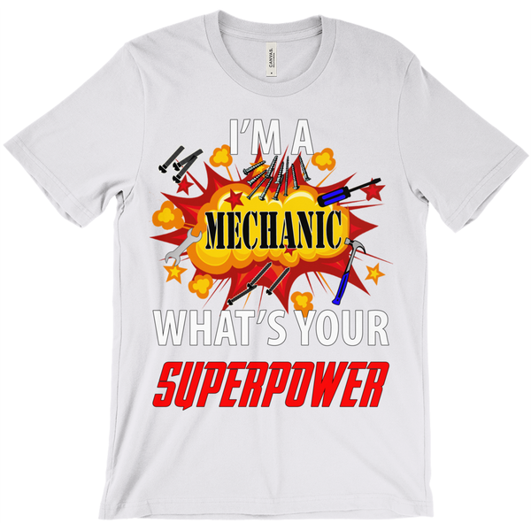 I'm A Mechanic What'S Your Superpower T-Shirt - ObsessionUnlimited - Unique Products