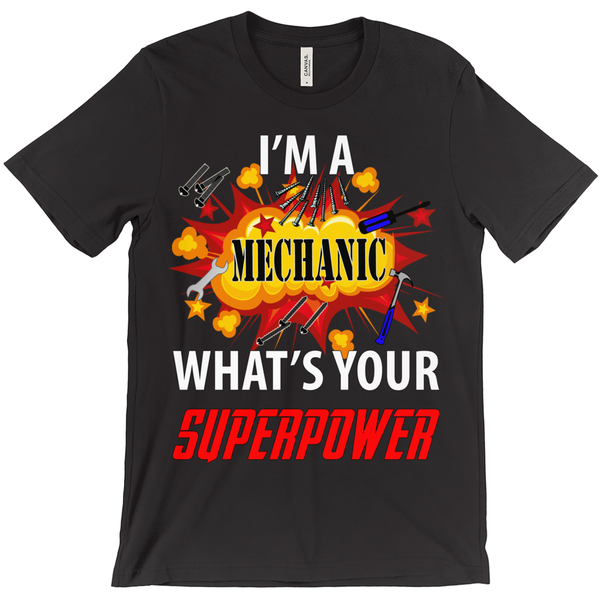 I'm A Mechanic What'S Your Superpower T-Shirt - ObsessionUnlimited - Unique Products