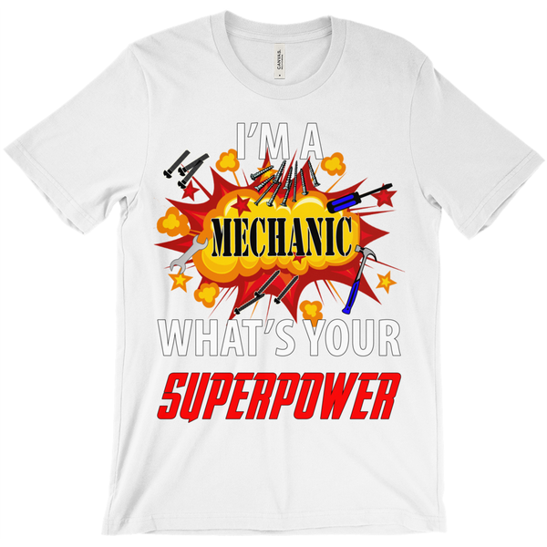 I'm A Mechanic What'S Your Superpower T-Shirt - ObsessionUnlimited - Unique Products