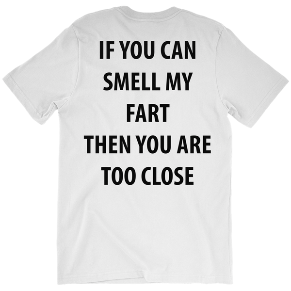 If You Can Smell My Fart Then You Are Too Close T-Shirt - ObsessionUnlimited - Unique Products