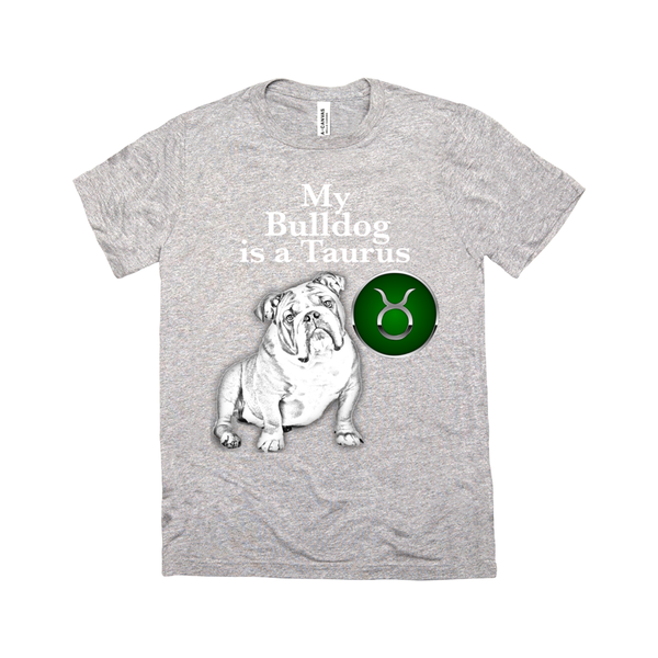 My Bulldog Is A Taurus T-Shirt - ObsessionUnlimited - Unique Products