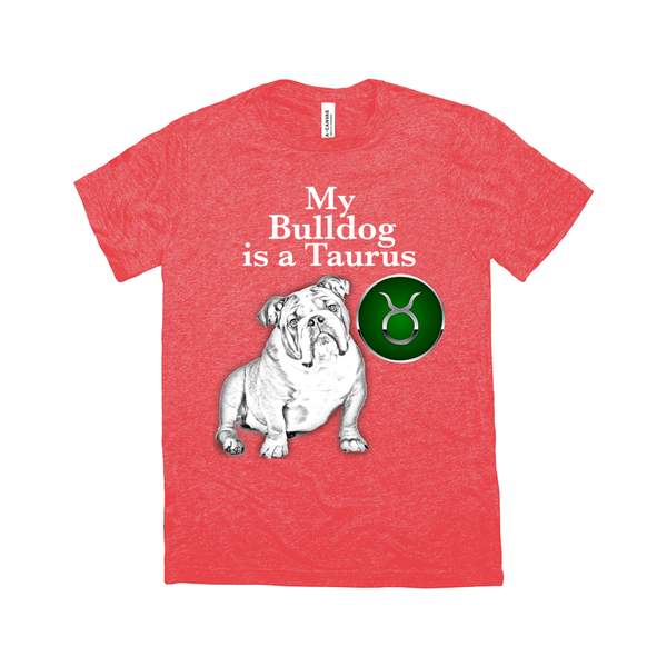 My Bulldog Is A Taurus T-Shirt - ObsessionUnlimited - Unique Products