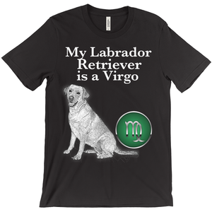 My Labrador Retriever Is A Virgo T-Shirt - ObsessionUnlimited - Unique Products