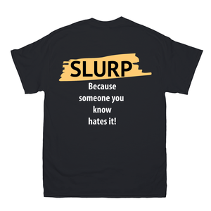 Slurp T-Shirt,  Offensive Word T-Shirt - ObsessionUnlimited - Unique Products