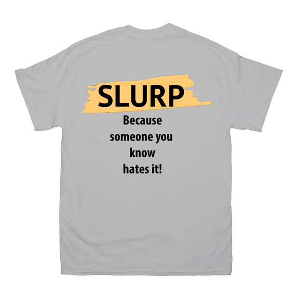 Slurp T-Shirt,  Offensive Word T-Shirt - ObsessionUnlimited - Unique Products