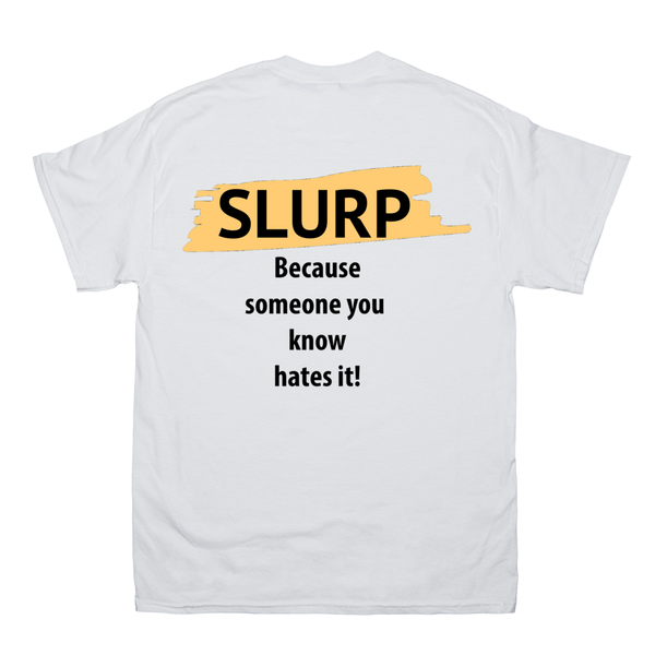 Slurp T-Shirt,  Offensive Word T-Shirt - ObsessionUnlimited - Unique Products