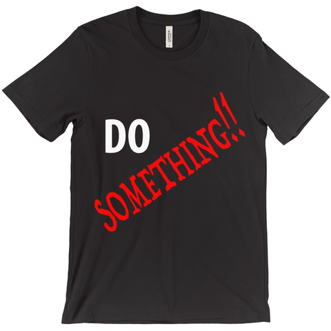 Do Something T-Shirts