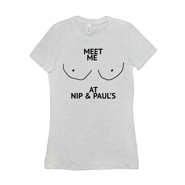 Meet Me At Nip And Paul'S Women's T-shirt