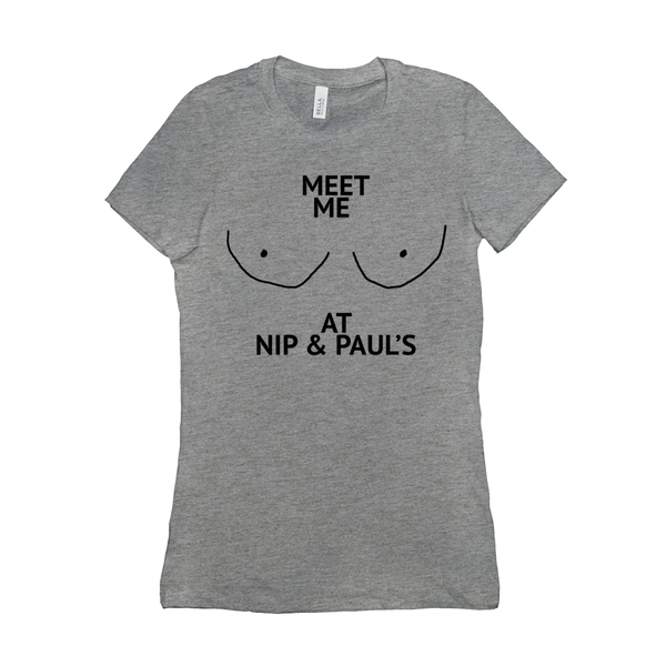 Meet Me At Nip And Paul'S Women's T-shirt