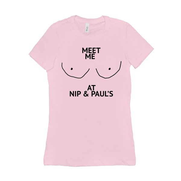 Meet Me At Nip And Paul'S Women's T-shirt