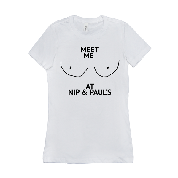 Meet Me At Nip And Paul'S Women's T-shirt