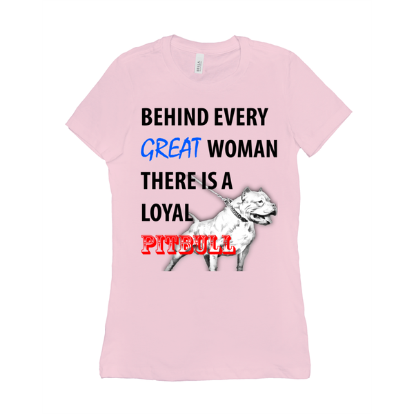 Behind Every Great Woman There Is A Loyal Pitbull Women's T-Shirt