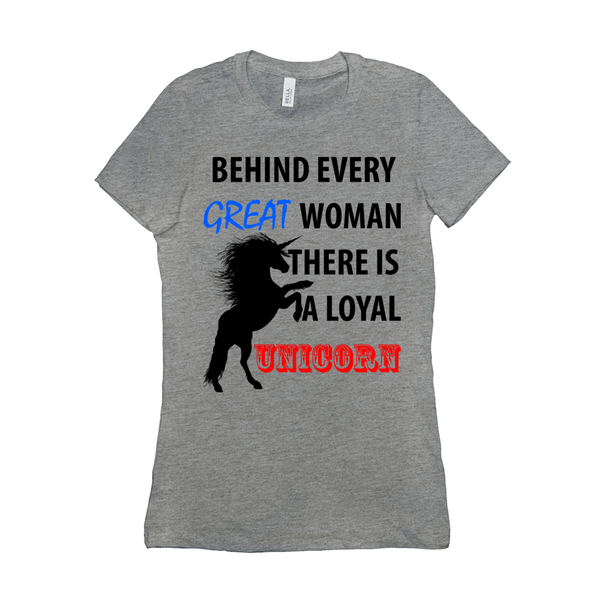 Behind Every Great Woman There Is A Loyal Unicorn Women's T-Shirt