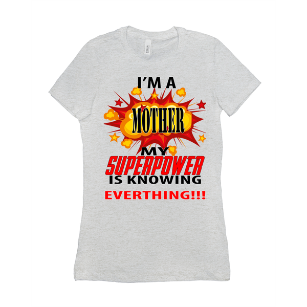 I'm A Mother My Superpower Is Knowing Everything Women's T-Shirt