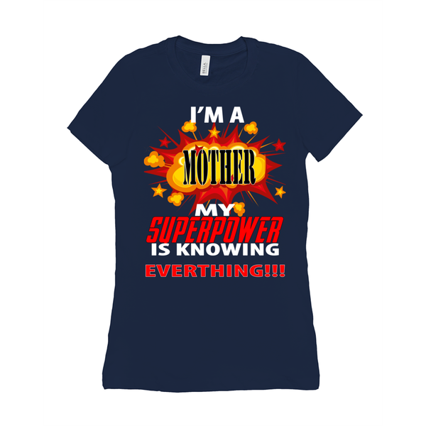 I'm A Mother My Superpower Is Knowing Everything Women's T-Shirt