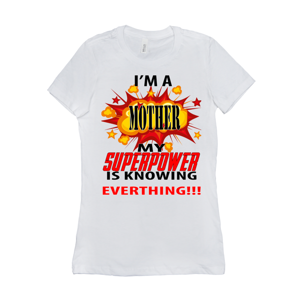 I'm A Mother My Superpower Is Knowing Everything Women's T-Shirt