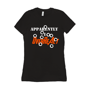 Apparently I Overreact - Funny Women's Shirt