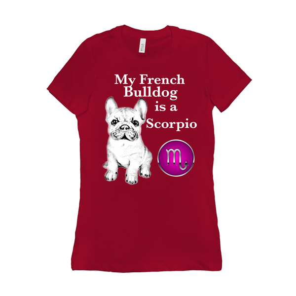 My French Bulldog Is A Scorpio T-Shirts