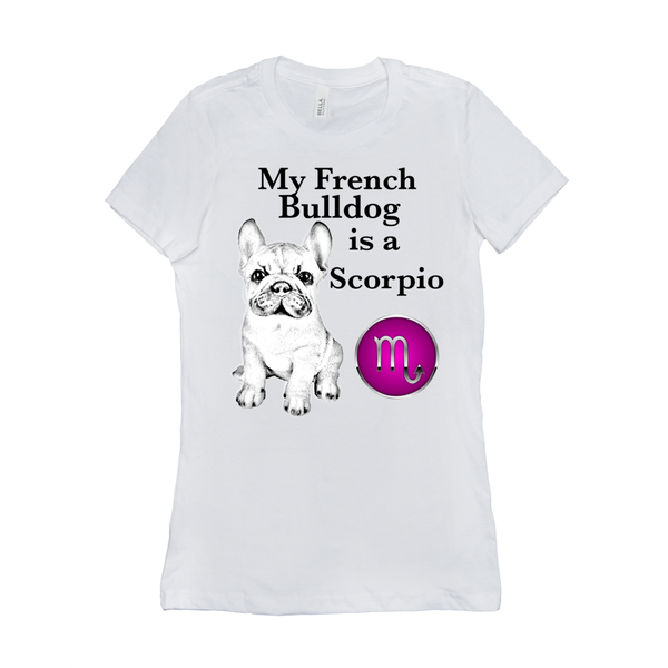 My French Bulldog Is A Scorpio T-Shirts