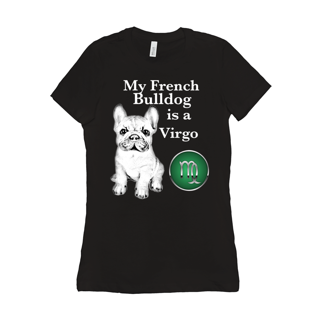 My French Bulldog Is A Virgo T-Shirts