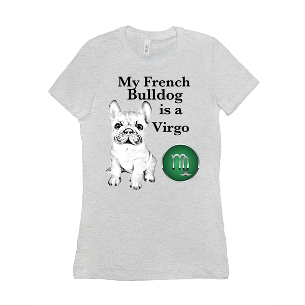 My French Bulldog Is A Virgo T-Shirts