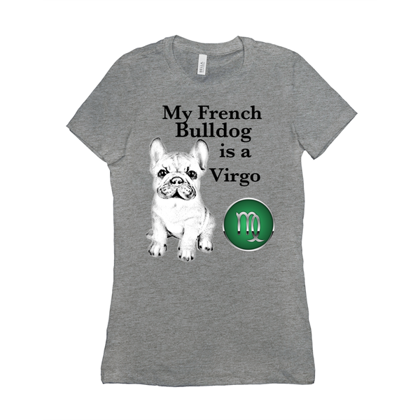 My French Bulldog Is A Virgo T-Shirts