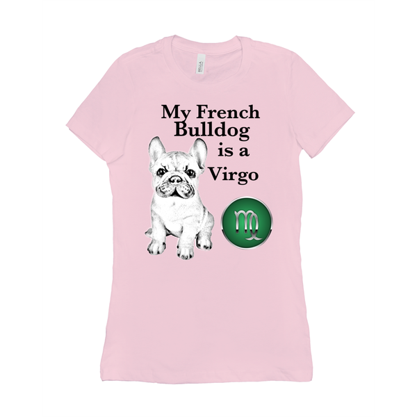 My French Bulldog Is A Virgo T-Shirts