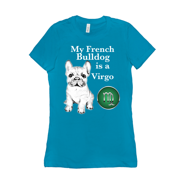 My French Bulldog Is A Virgo T-Shirts