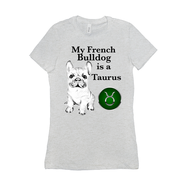 My French Bulldog Is A Taurus T-Shirts