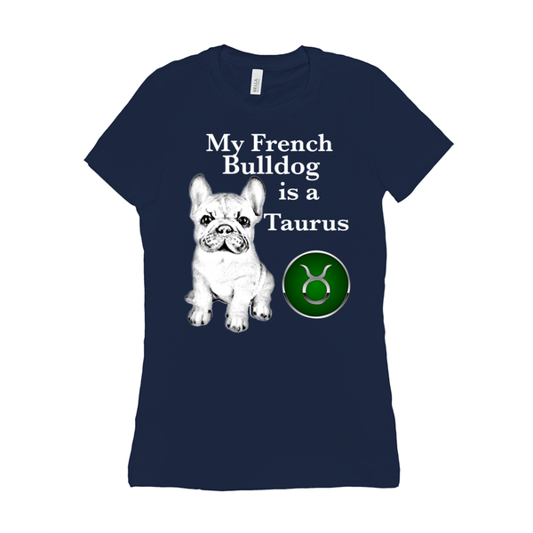 My French Bulldog Is A Taurus T-Shirts