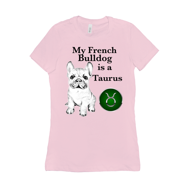 My French Bulldog Is A Taurus T-Shirts