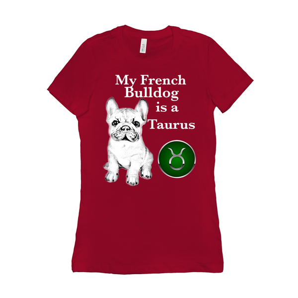 My French Bulldog Is A Taurus T-Shirts