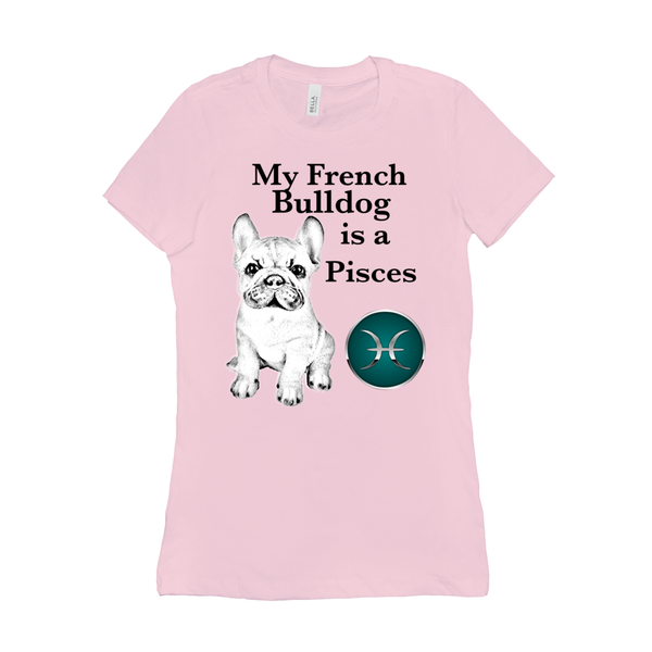 My French Bulldog Is A Pisces T-Shirts