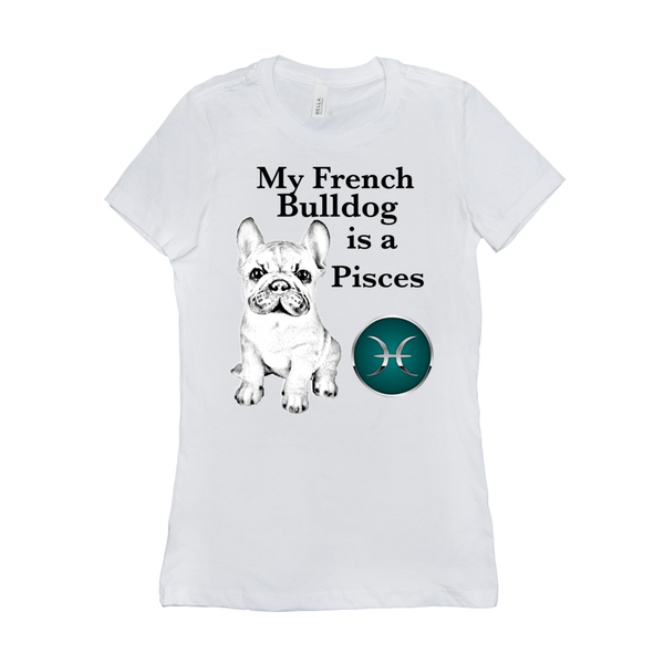 My French Bulldog Is A Pisces T-Shirts