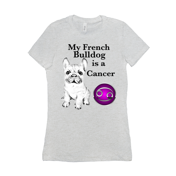 My French Bulldog Is A Cancer T-Shirts