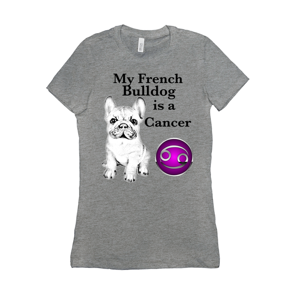 My French Bulldog Is A Cancer T-Shirts