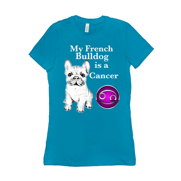 My French Bulldog Is A Cancer T-Shirts