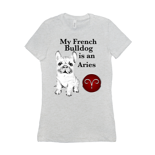 My French Bulldog Is An Aries T-Shirts