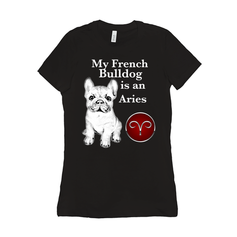 My French Bulldog Is An Aries T-Shirts