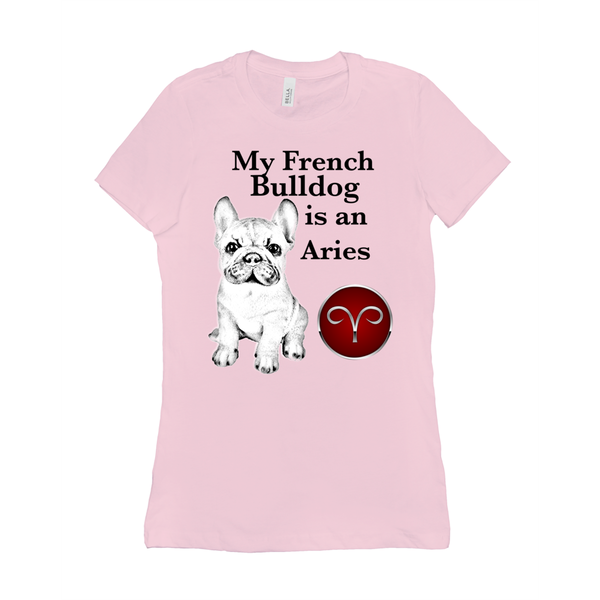 My French Bulldog Is An Aries T-Shirts