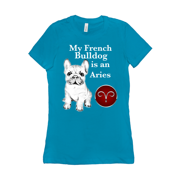 My French Bulldog Is An Aries T-Shirts